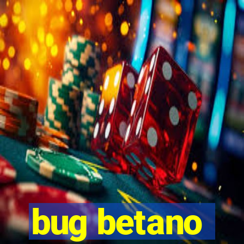 bug betano